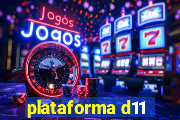 plataforma d11